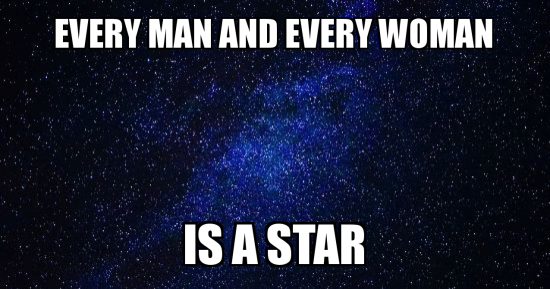 You are currently viewing Every man and every woman is a star